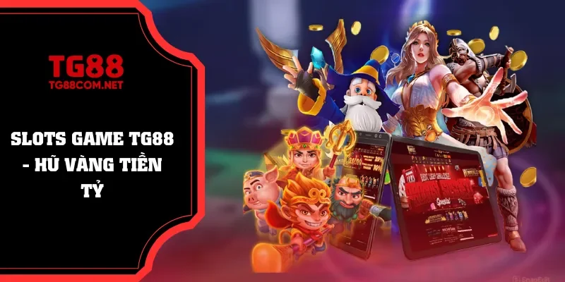 Slots game đa chủ đề, thưởng tiền tỷ
